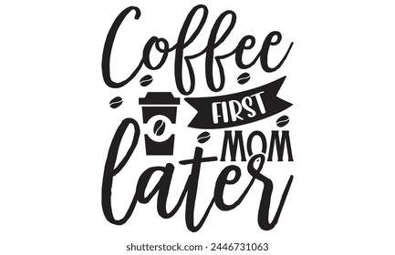  Café primera mamá más tarde -n sobre fondo blanco, Descarga digital instantánea. Ilustración para estampados en camisetas y bolsos, carteles