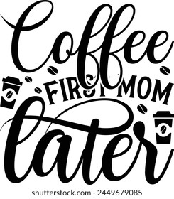   Café primero mamá más tarde - sobre fondo blanco, Descarga digital instantánea. Ilustración para estampados en camisetas y bolsos, carteles
