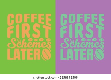 Coffee First. Schemes Later, I Run On Coffee and Sarcasm Shirt, Retro Coffee, Funny Coffee Lover Gift, T Shirt, EPS,
