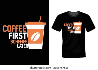 Coffee First, Schemes Later! Coffee T shirt design, vintage, typography