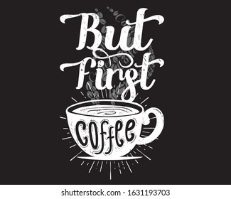 But Coffee First. This Design Can Be Used On T-Shirts, Hoodies, Mugs and any other merchandise.