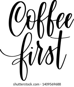 Coffee first vector lettering calligraphy design quote