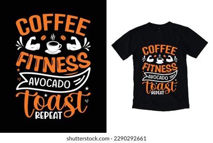Coffee fitness avocado toast repeat quote typography t-shirt design, Coffee T-shirt Design, Cafe t-shirt Design, vector coffee illustration t-shirt Design svg