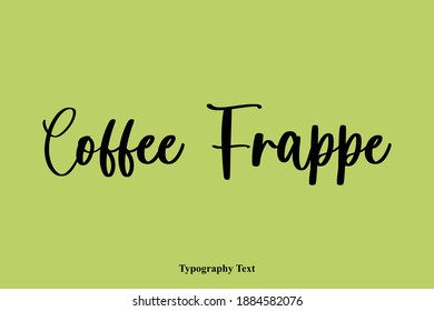 Coffee Frappe Handwritten Typography Text Quotation 