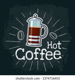 Coffee french press icon. Vector color flat illustration for poster, label and menu cafe fast food. Isolated on the black chalkboard with vintage white chalk engraving rays, lettering, beans
