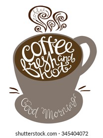 Coffee fresh and hot quote in the form of cups.  Unique hand drawn typography poster.