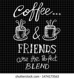 Coffee And Friend Are The Perfect Blend