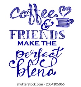 Coffee and friends make the perfect blend, quotes
