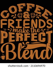 coffee and friends make the perfect blend t-shirt design for coffee lovers