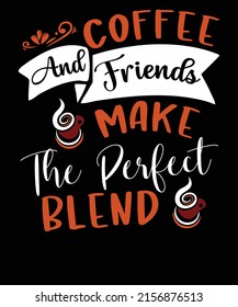 Coffee And Friends Make The Perfect Blend