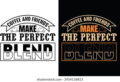 El café y los amigos hacen la mezcla perfecta de diseño de camiseta de tipografía y diseño gráfico