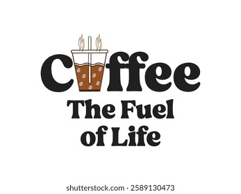 Coffee the fuel of life bold typography t shirt design sign of the energy booster you need