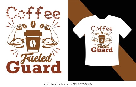 coffee fueled guard t shirt design vector svg