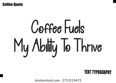El café alimenta mi capacidad para prosperar Vector de diseño de tipografía de cotización de café