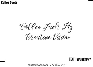 El café alimenta mi visión creativa Vector de letras de texto de caligrafía de café