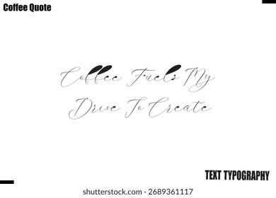Coffee Fuels My Drive To Create Coffee Calligraphy Text Lettering Vector