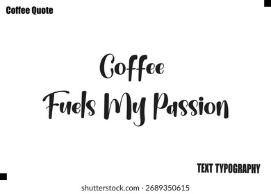 Coffee Fuels My Passion Vector Coffee Typography Lettering Artwork