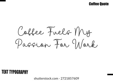 El Café Alimenta Mi Pasión Por El Trabajo Café Diciendo Caligrafía Tipografía Vector Alfabético