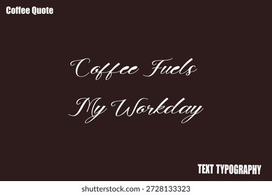 El café alimenta mi día de trabajo Tipografía Café Vector Letras Obra de arte
