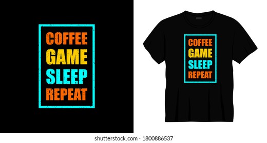 coffee game sleep repeat typography t-shirt design. Ready to print for apparel, poster, illustration. Modern, simple, lettering t shirt vector
  
