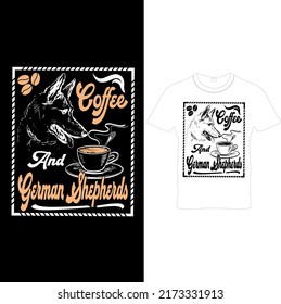  Coffee And German Shepherd…German Shepherd T-Shirt Design, Printable Sublimation Design. Coffee and Dog T-shirt Design – Dog T-shirt Design,T-shirt. Dog Vector .