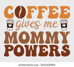Coffee gives me mommy power Retro T-shirt, Boho Coffee, Wavy Shirt, Coffee Smiley Face, Coffee Mama, Funny Shirt, Aesthetic Trendy, Retro Wavy, Cut File For Cricut And Silhouette