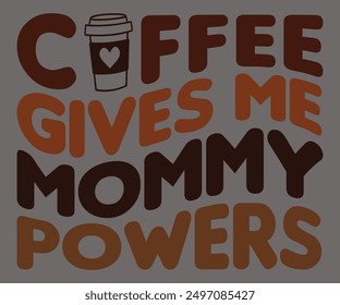 Coffee Gives Me Mommy Powers Svg,Coffee Retro,America Coffee Svg,Retro T-shirt,Says Svg,Christian Svg,Funny Svg,Cut File,Silhouette