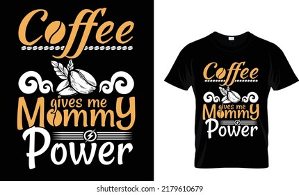 Coffee gives me mommy power.T-Shirt Design Template.