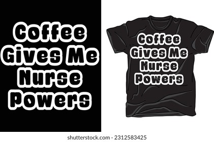 Coffee Gives Me Nurse Powers Shirt, Funny Nurse T-shirt, Nursing School, Nurse Life, RN, Gift for Nurse,Cute Nurse Gift,