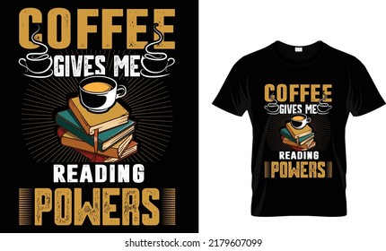 Coffee gives me reading power.T-Shirt Design Template.