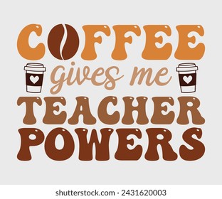 Coffee gives me teacher power Retro T-shirt, Boho Coffee, Wavy Shirt, Coffee Smiley Face, Coffee Mama, Funny Shirt, Aesthetic Trendy, Retro Wavy, Cut File For Cricut And Silhouette
