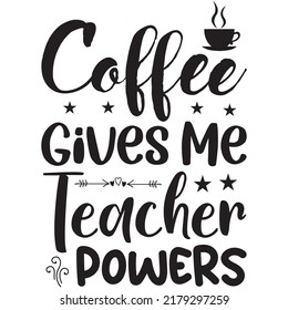 Coffee Gives Me Teacher Powers t-shirt design vector file
