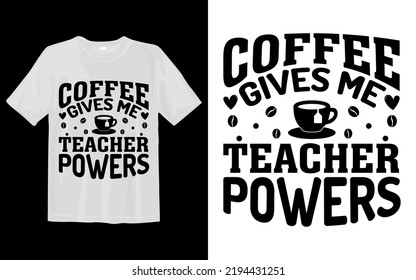 Coffee Gives Me Teacher Powers