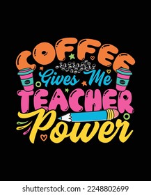 Coffee Gives Me Teacher Powers Teacher T-shirt Design