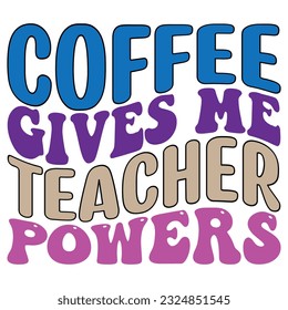 Coffee Gives Me teacher Powers retro, svg design vector file