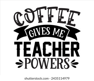 coffee gives me teacher powers