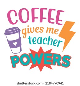 Coffee Gives ME Teachers Power