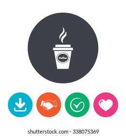 Coffee glass sign icon. Hot coffee button. Hot drink with steam. Takeaway. Download arrow, handshake, tick and heart. Flat circle buttons.