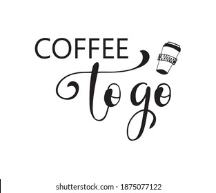 Coffee to go advertising sign. Hand drawn print with hand drawn coffee cup. Take away coffee design element for prints posters stickers. Vector illustration.