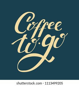 Coffee to go away hand written lettering poster. Modern brush calligraphy. Isolated on dark blue background. Vector illustration for your poster, outdoor ad or menu.