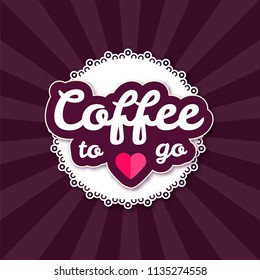 Coffee to Go. Cafe Badge. Vector illustration