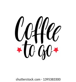 Coffee to Go calligraphy. Vector hand lettering Illustration.