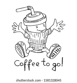 Coffee to go. Cartoon paper cup with coffee in a sweater, sneakers and the inscription. Black outline on a white background. Decorative element for signboard, poster, banner, label.