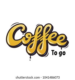 Coffee to go color lettering. Lettering for coffee shop. Calligraphy coffee. 