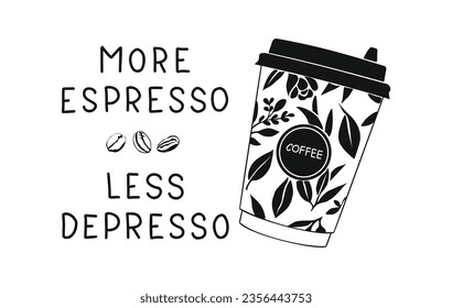 Kaffee zum Becher mit Text: Mehr Espresso, weniger Depresso. Motivierendes Angebot Vektordesign für Küchenwandkunst, Aufkleber, Kaffeehaus-Zeichen. Kalligraphie-Zitat mit einer schwarzen Kaffeetasse