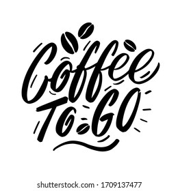 Coffee to go hand written lettering logo. Modern brush calligraphy.