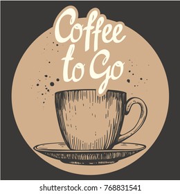 Coffee to go. Hot drinks menu. Vector Illustration with cup. Brush calligraphy vectors for your design. Handwritten ink lettering.