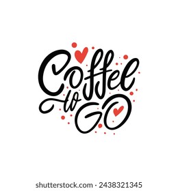 Coffee to go lettering phrase. Black and red color sign text. Vector art isolated on white background.