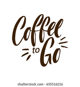 Coffee to Go Lettering Poster. Brown Letters on White Background. Modern brush calligraphy. Handwritten ink lettering