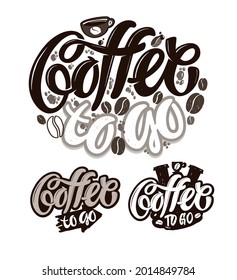 Coffee to go. Coffee life art. Cute hand drawn doodle lettering poster. Lettering poster, banner, t-shirt poster. Lettering art label.